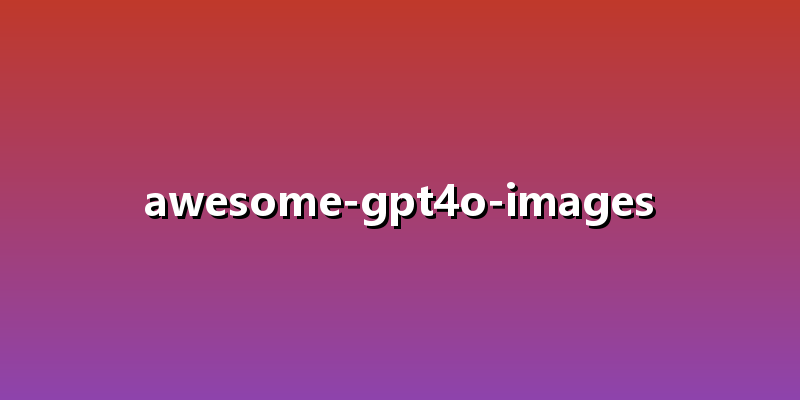 awesome-gpt4o-images