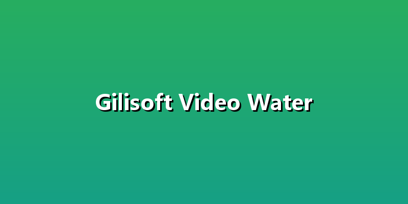 Gilisoft Video Water