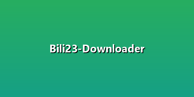Bili23-Downloader